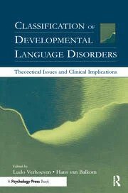 Classification of Developmental Language Disorders: Theoretical Issues and Clinical Implications