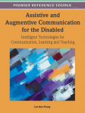 Assistive and Augmentive Communication For The Disabled : Intelligent Technologies For Communication, Learning and Teaching
