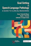 Goal Setting in Speech Language Pathology : A Guide to Clinical Reasoning