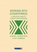Working With Dyssarthrics : A Practical Guide To Therapy For Dysarthria